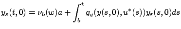 $\displaystyle {y}_{\varepsilon }(t,0)=\nu_b(w)a+\int_b^t {g}_{y}(y(s,0),u^*(s)){y}_{\varepsilon }(s,0)ds
$