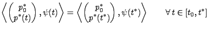 $\displaystyle \left\langle \begin{pmatrix}{p_0^*}\\ {p^*(t)}\end{pmatrix},\psi(...
...\\ {p^*(t^*)}\end{pmatrix},\psi(t^*)\right\rangle \qquad\forall\, t\in[t_0,t^*]$