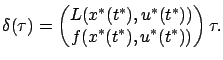 $\displaystyle \delta(\tau)=
\begin{pmatrix}
L(x^*(t^*),u^*(t^*))\\
f(x^*(t^*),u^*(t^*))
\end{pmatrix}\tau.
$