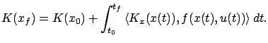 $\displaystyle K(x_f)=K(x_0)+\int_{t_0}^{t_f}\left\langle {K}_{x}(x(t)),f(x(t),u(t))\right\rangle dt.
$