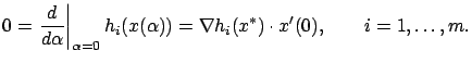 $\displaystyle 0=\left.\frac d{d\alpha}\right\vert _{\alpha=0}h_i(x(\alpha))=\nabla
h_i(x^*)\cdot x'(0), \qquad i=1,\dots, m.
$