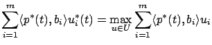$\displaystyle \sum_{i=1}^m\langle p^*(t),b_i\rangle u_i^*(t)=\max_{u\in U}\sum_{i=1}^m\langle p^*(t),b_i\rangle u_i
$