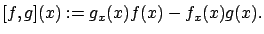 $\displaystyle [f,g](x):={g}_{x}(x)f(x)-{f}_{x}(x)g(x).
$