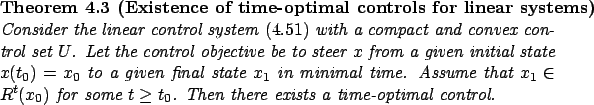 \begin{Theorem}[Existence of time-optimal controls for linear
systems]
\index{ex...
...0)$
for some $t\ge t_0$. Then there exists a time-optimal control.
\end{Theorem}