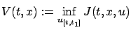 $\displaystyle V(t,x):=\inf_{u_{[t,t_1]}} J(t,x,u)$