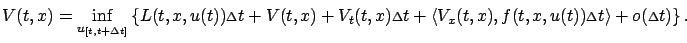 $\displaystyle V(t,x)=\inf_{u_{[t,t+\Delta t]}}\left\{L(t,x,u(t)){\scriptstyle\D...
...,x),f(t,x,u(t)){\scriptstyle\Delta}t\rangle +o({\scriptstyle\Delta}t)\right\}.
$