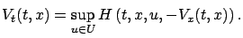 $\displaystyle {V}_{t}(t,x)=\displaystyle\sup_{u\in U} H\left(t,x,u,-{V}_{x}(t,x)\right).$