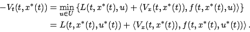 \begin{displaymath}\begin{split}-{V}_{t}(t,x^*(t))&=\min_{u\in U} \left\{L(t,x^*...
...{V}_{x}(t,x^*(t)),f(t,x^*(t),u^*(t))\right\rangle . \end{split}\end{displaymath}