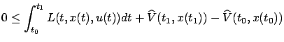 $\displaystyle 0\le\int_{t_0}^{t_1} L(t, x(t), u(t))dt+{\widehat V}(t_1,
x(t_1)) -{\widehat V}(t_0,x(t_0))
$