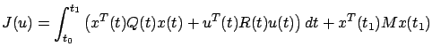 $\displaystyle J(u)=\int_{t_0}^{t_1}\left(x^T(t)Q(t)x(t)+u^T(t)R(t)u(t)\right)dt+ x^T(t_1)Mx(t_1)$