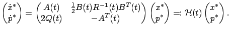 $\displaystyle \begin{pmatrix}\dot x^*\\ \dot p^* \\ \end{pmatrix}= \begin{pmatr...
...\ p^* \\ \end{pmatrix}=:\mathcal H(t)\begin{pmatrix}x^*\\ p^* \\ \end{pmatrix}.$