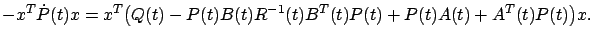 $\displaystyle -x^T\dot P(t)x=x^T\big(Q(t)- P(t)B(t)R^{-1}(t)B^T(t)P(t)+P(t)A(t)+A^T(t)P(t)\big)x.$