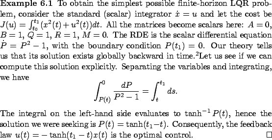 \begin{Example}
To obtain the simplest possible finite-horizon LQR problem, cons...
...eedback law $u(t)=-\tanh (t_1-t)x(t)$\ is the optimal control.~\qed\end{Example}