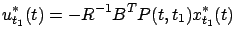 $\displaystyle u^*_{t_1}(t)=-R^{-1}B^TP(t,t_1)x^*_{t_1}(t)$