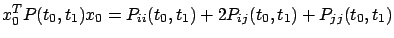 $ x_0^TP(t_0,t_1)x_0=P_{ii}(t_0,t_1)+2P_{ij}(t_0,t_1)+P_{jj}(t_0,t_1)$