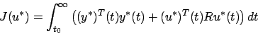 \begin{displaymath}\begin{split}J(u^*) &=\int_{t_0}^\infty \left((y^*)^T (t)y^*(t)+ (u^* )^T(t)Ru^* (t)\right)dt \end{split}\end{displaymath}
