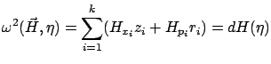 $\displaystyle \omega^2(\vec H,\eta)=\sum_{i=1}^k ({H}_{x_i}z_i+ {H}_{p_i}r_i)=dH(\eta)
$