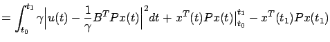 $\displaystyle =\int_{t_0}^{t_1}\gamma\Big\vert u(t)-\frac1\gamma B^TPx(t)\Big\vert^2dt+\left.x^T(t)Px(t)\right\vert _{t_0}^{t_1}-x^T(t_1)Px(t_1)$