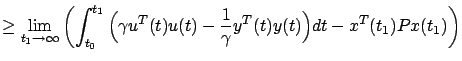 $\displaystyle \ge\lim_{t_1\to\infty}\left(\int_{t_0}^{t_1} \Big(\gamma u^T(t)u(t)-\frac 1\gamma y^T(t)y(t)\Big)dt-x^T(t_1)Px(t_1)\right)$