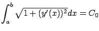 $\displaystyle \int_a^b \sqrt{1+(y'(x))^2}dx=C_0$