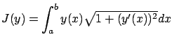 $\displaystyle J(y)=\int_a^b y(x) \sqrt{1+(y'(x))^2}dx
$
