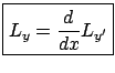 $\displaystyle \fbox{${L}_{ y}=\dfrac d{dx}{L}_{ y'}$}$