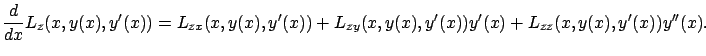 $\displaystyle \frac d{dx}{L}_{z}(x,y(x),y'(x))={L}_{{ z}{ x}}(x,y(x),y'(x))+{L}_{{ z}{ y}}(x,y(x),y'(x))y'(x)+{L}_{{z}{z}}(x,y(x),y'(x))y''(x).$