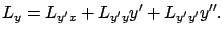 $\displaystyle {L}_{ y}={L}_{{y'}{x}}+{L}_{{ y'}{ y}}y'+{L}_{{ y'}{y'}}y''.$