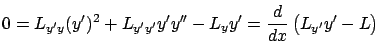 $\displaystyle 0={L}_{{ y'}{ y}}(y')^2+{L}_{{ y'}{y'}}y'y''-{L}_{ y}y'=\frac
d{dx}\left({L}_{ y'}y'-L\right)
$