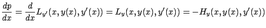 $\displaystyle \frac{dp}{dx}=\frac d{dx}{L}_{
y'}(x,y(x),y'(x))={L}_{ y}(x,y(x),y'(x))=-{H}_{ y}(x,y(x),y'(x))
$