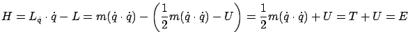 $\displaystyle H={L}_{\dot q}\cdot\dot q-L=m(\dot q\cdot \dot q)-
\left(\frac12{m(\dot q\cdot \dot q)}-U\right)=
\frac12{m(\dot q\cdot \dot q)}+U=T+U=E
$