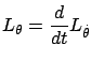 $\displaystyle {L}_{\theta}=\frac d{dt}{L}_{\dot \theta}$