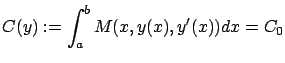 $\displaystyle C(y):=\int_a^b M(x,y(x),y'(x))dx=C_0$