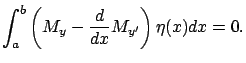 $\displaystyle \int_a^b\left({M}_{y}-\frac d{dx}{M}_{y'}\right)\eta(x)dx=0.$