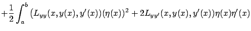 $\displaystyle +\frac12\int_a^b\big({L}_{{ y}{y}}(x,y(x),y'(x))(\eta(x))^2+2{L}_{{ y}{ y'}}(x,y(x),y'(x))\eta(x)\eta'(x)$