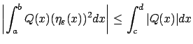 $\displaystyle \left\vert\int_a^b Q(x)(\eta_\varepsilon (x))^2dx\right\vert
\le\int_{c}^{d}\vert Q(x)\vert dx
$