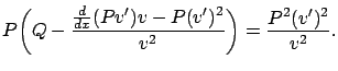 $\displaystyle P\bigg(Q-\frac{\frac
d{dx}(Pv')v-P(v')^2}{v^2}\bigg)=
\frac{P^2(v')^2}{v^2}.
$