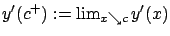 $ y'(c^+):=\lim_{x\searrow c}y'(x)$