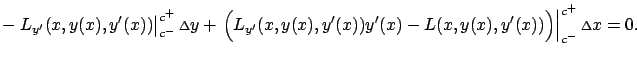 $\displaystyle -\left.{L}_{y'}(x,y(x),y'(x))\right\vert _{c^-}^{c^+}{\scriptstyl...
...x))y'(x) -L(x,y(x),y'(x))\Big)\right\vert _{c^-}^{c^+}{\scriptstyle\Delta}x =0.$