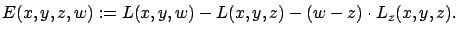 $\displaystyle E(x,y,z,w):=L(x,y,w)-L(x,y,z)-(w-z)\cdot L_z(x,y,z).$