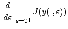 $\displaystyle \left.\frac d{d\varepsilon }\right\vert _{\varepsilon =0^+} \! J(y(\cdot,\varepsilon ))$