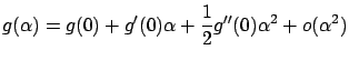 $\displaystyle g(\alpha)=g(0)+g'(0)\alpha+\frac12g''(0)\alpha^2+o(\alpha^2)$