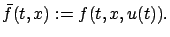 $\displaystyle \bar f(t,x):=f(t,x,u(t)).$