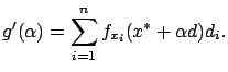 $\displaystyle g'(\alpha)=\sum_{i=1}^n {f}_{x_i}(x^*+\alpha d) d_i.
$