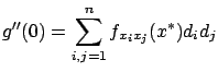 $\displaystyle g''(0)=\sum_{i,j=1}^n {f}_{{x_i}{x_j}}(x^*) d_i d_j
$