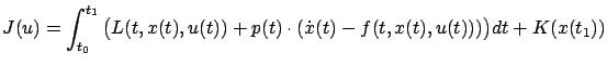 $\displaystyle J(u)=\int_{t_0}^{t_1}\big(L(t,x(t),u(t))+p(t)\cdot(\dot
x(t)-f(t,x(t),u(t)))\big)dt+K(x(t_1))
$