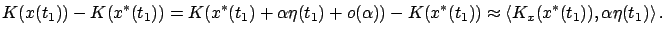$\displaystyle K(x(t_1))-K(x^*(t_1))=K(x^*(t_1)+\alpha\eta(t_1)+o(\alpha))-K(x^*(t_1)) \approx\left\langle {{K}_{x}}(x^*(t_1)),\alpha\eta(t_1)\right\rangle.$