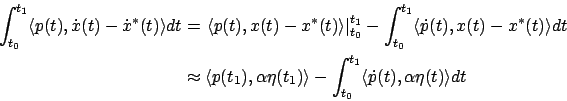\begin{displaymath}\begin{split}\int_{t_0}^{t_1}\langle p(t),\dot x(t)-\dot x^*(...
..._0}^{t_1}\langle \dot p(t), \alpha\eta(t)\rangle dt \end{split}\end{displaymath}