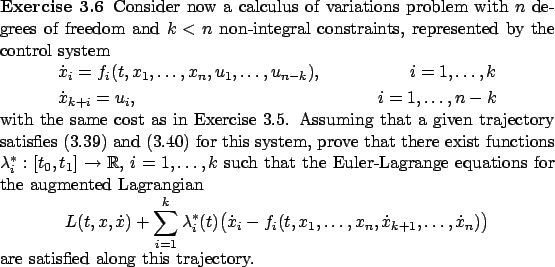 \begin{Exercise}
% latex2html id marker 8963
Consider now a calculus of variat...
...t x_n)\big)
\end{displaymath}are satisfied
along this trajectory.
\end{Exercise}
