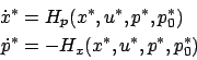 \begin{displaymath}\begin{split}\dot x^*&={H}_{p}(x^*,u^*,p^*,p_0^*)\\ \dot p^*&=-{H}_{x}(x^*,u^*,p^*,p_0^*) \end{split}\end{displaymath}